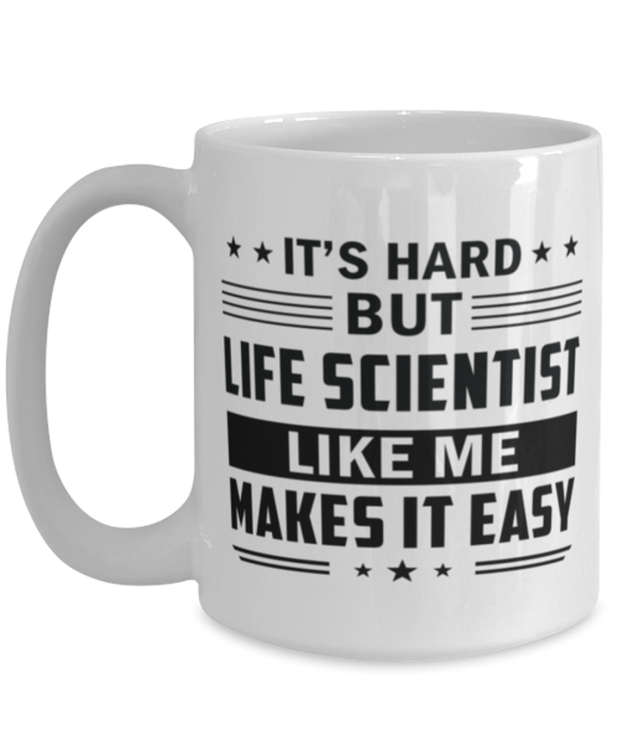 Life Scientist Funny Mug - 15 oz Coffee Cup For Friends Office Co-Workers Men