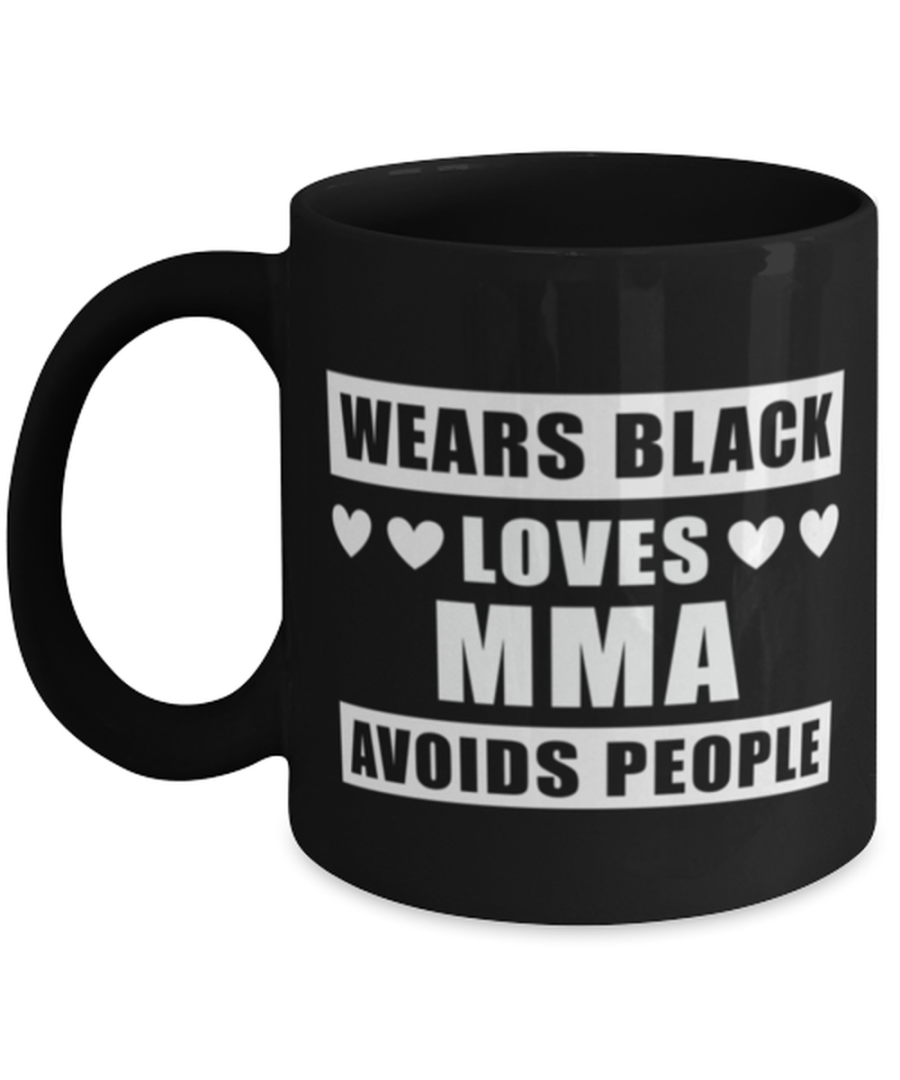 MMA Coffee Mug - Wears Black Loves Sports Avoids People - 11 oz Funny Cup For