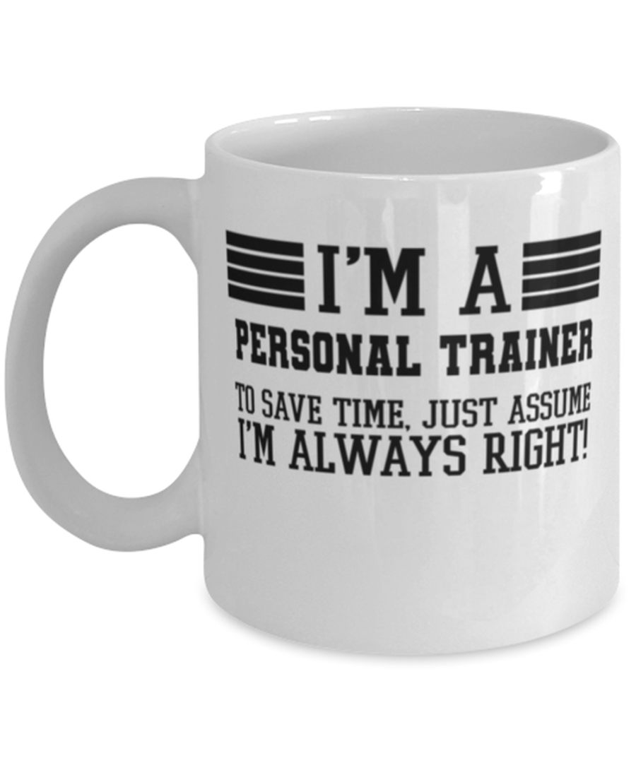 Personal trainer Mug, I'm A Personal trainer To Save Time Just Assume I'm