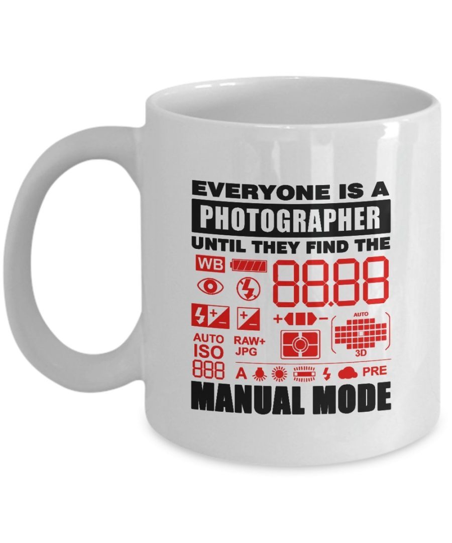 Photographer Mug - Everyone is a Photographer until they find the Manual Mode