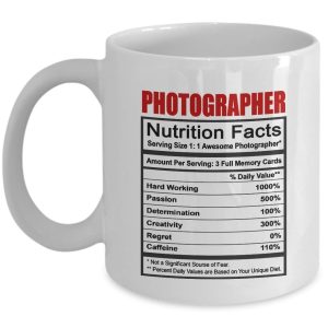 Photographer gift - Nutrition Facts - Funny Photographer mug - 11 oz Ceramic Cof