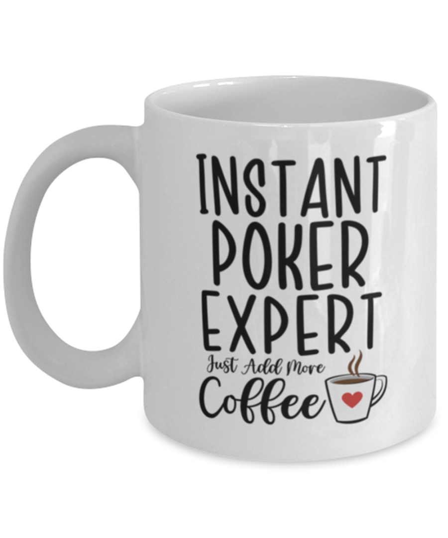 Poker Mug - Instant Expert Just Add More Coffee - Funny Coffee Cup For Poker