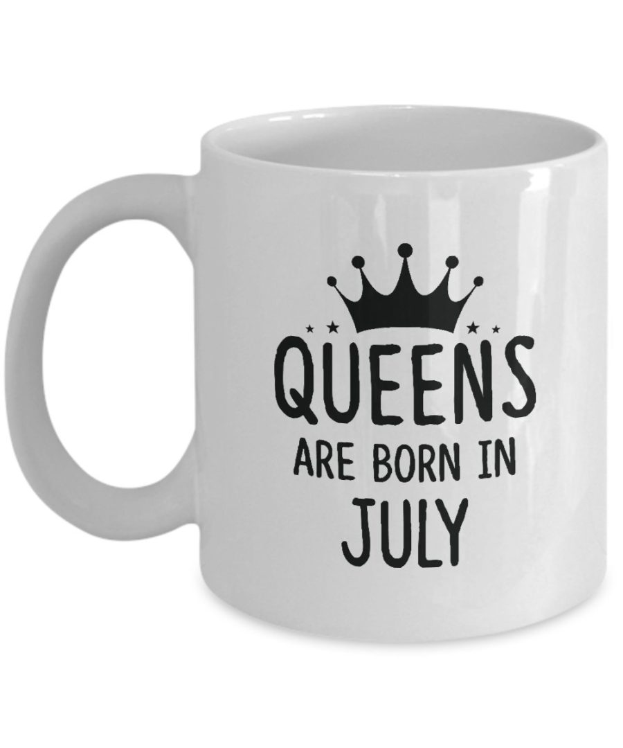 Queens are born in July Mug - Best Birthdays gifts for Women Girls Mom Wife