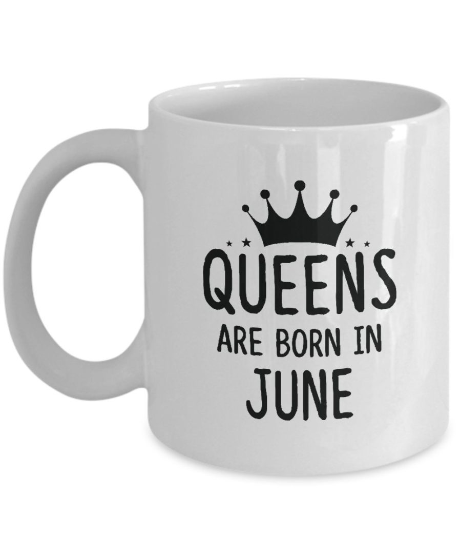 Queens are born in June Mug - Best Birthdays gifts for Women Girls Mom Wife