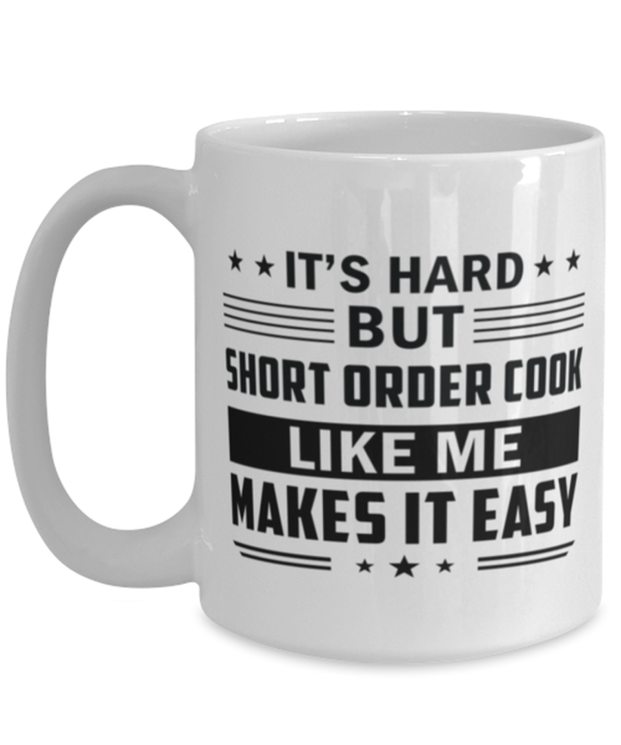 Short Order Cook Funny Mug - 15 oz Coffee Cup For Friends Office Co-Workers