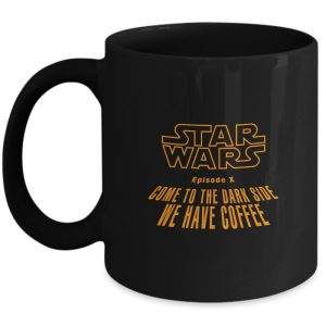 Star Wars Mug - Come to the Dark Side We have coffee - Best Gifts for Dark Side