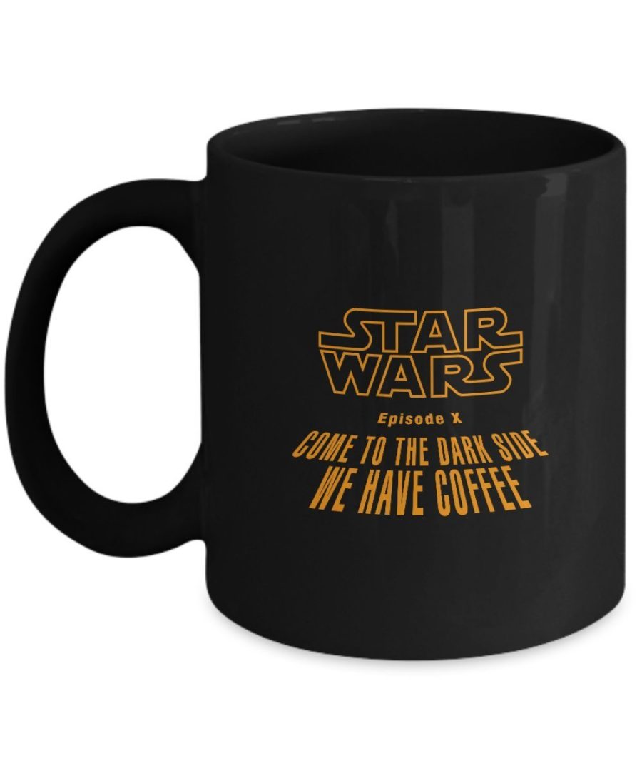 Star Wars Mug - Come to the Dark Side We have coffee - Best Gifts for Dark Side