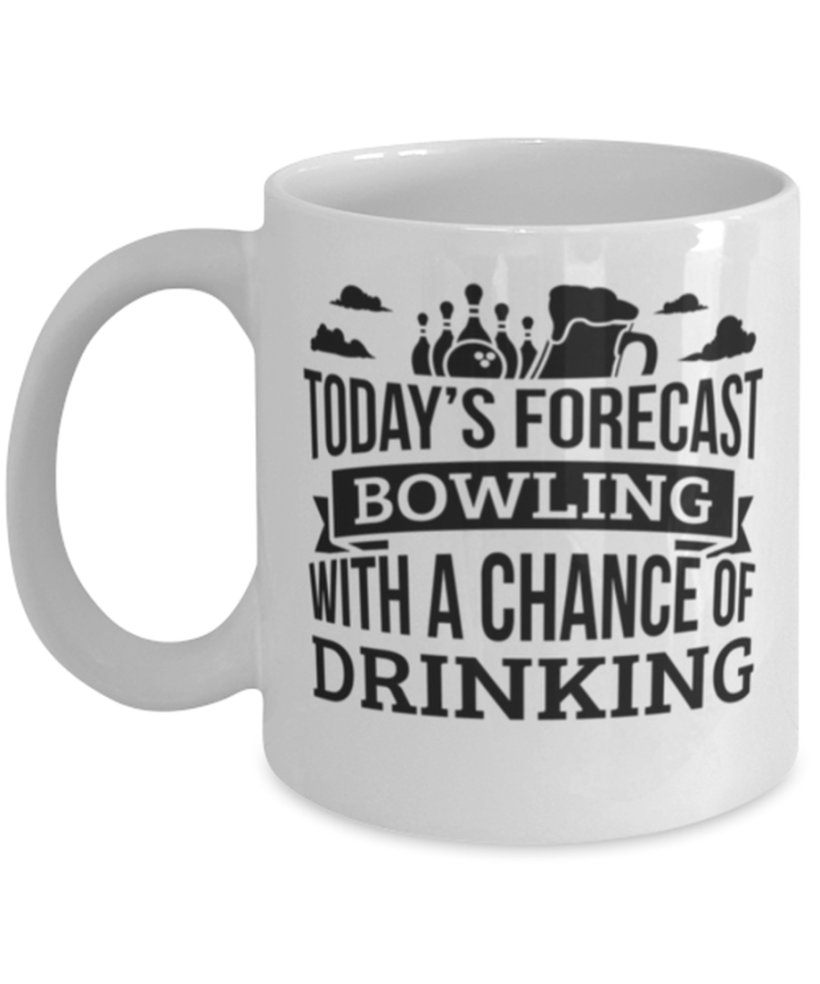 Today's Forecast Bowling With A Chance Of Drinking Funny mug Gift Idea,