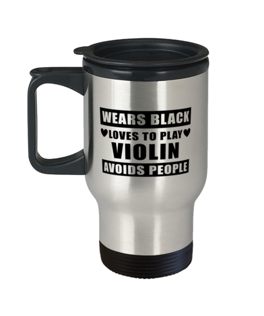 Travel Mug for Violin Player - Wears Black Avoids People - 14 oz Insulated