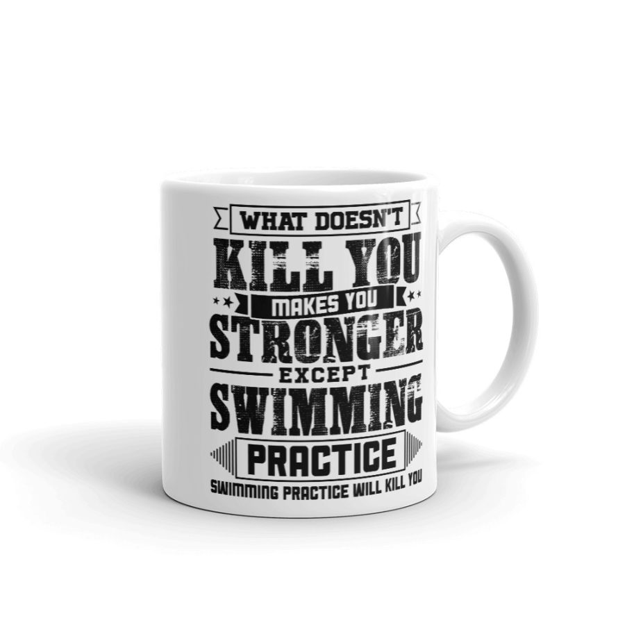 What Doesn't Kill Makes You Stronger Except Swimming Practice Player Coach Gift