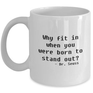 Why Fit In When You Were Born To Stand Out?, Dr Seuss" Inspirational novelty and