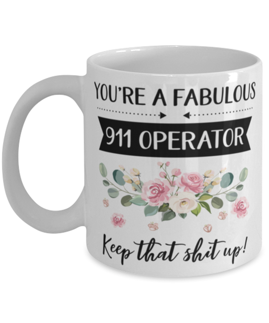 You're A Fabulous 911 Operator Keep That Shit Up!, 911 Operator Mug, gifts for