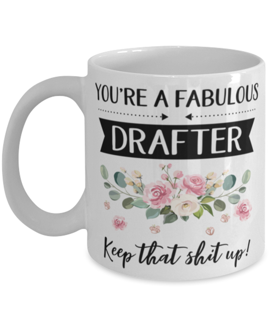 You're A Fabulous Drafter Keep That Shit Up!, Drafter Mug, gifts for her, best