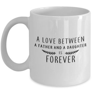 Father and Daughter Mug - A Love Between a Father and a Daughter is Forever-11oz