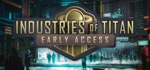 Industries of Titan Steam Key: Global