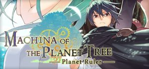 Machina of the Planet Tree -Planet Ruler- Steam Key