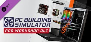 PC Building Simulator - Republic of Gamers Workshop Steam Key