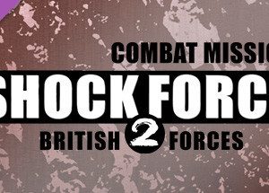 Combat Mission Shock Force 2: British Forces Steam Key