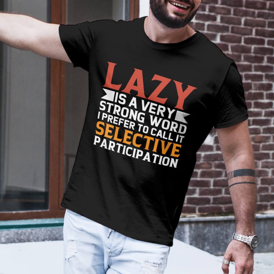 Lazy Is A Very Strong Word T-Shirt