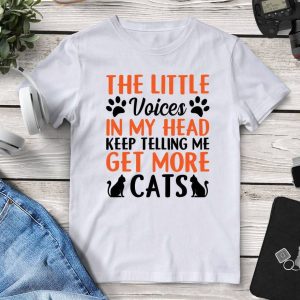 The Little Voices In My Head Keep Telling Me 'Get More Cats' Tee