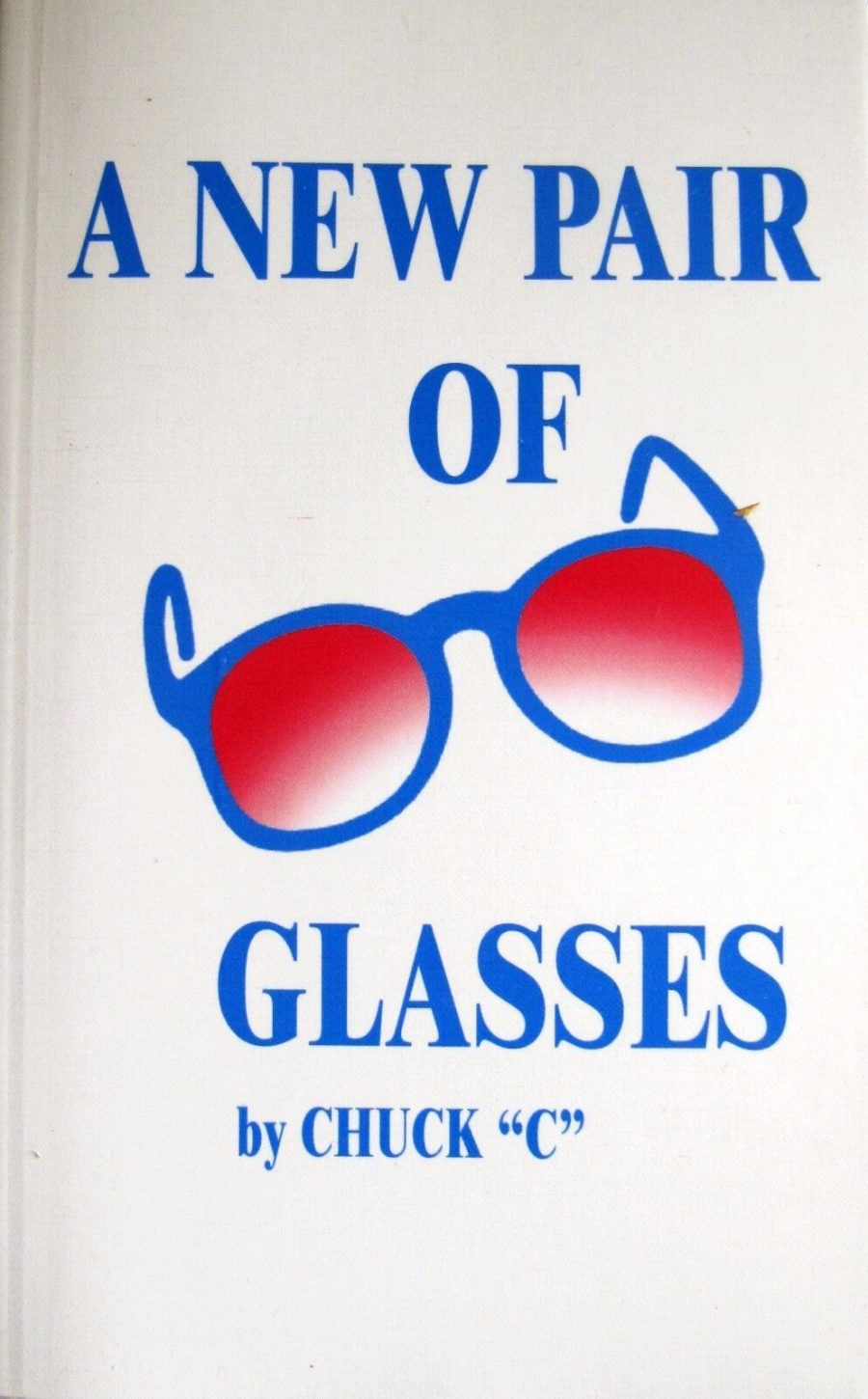 A New Pair of Glasses by Chuck C. Alcoholics Anonymous