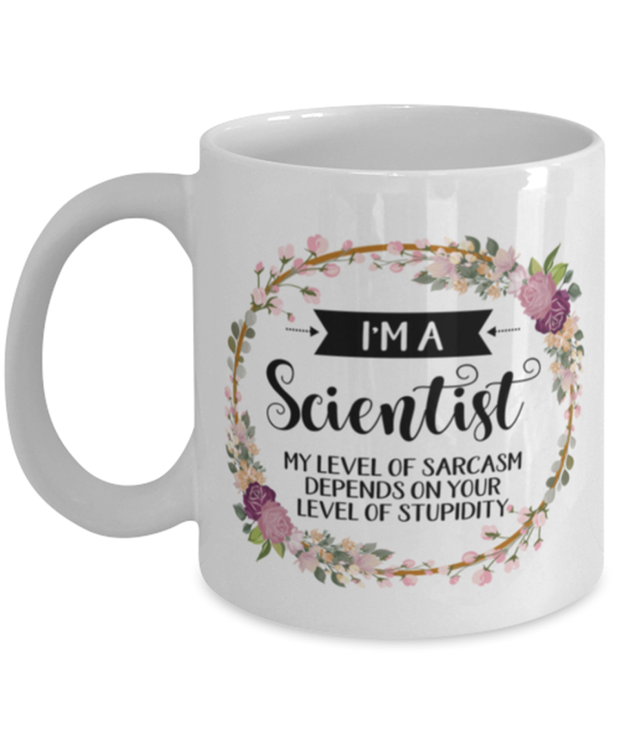 I'm A Scientist My Level Of Sarcasm Depends On Your Stupidity, Scientist Mug,