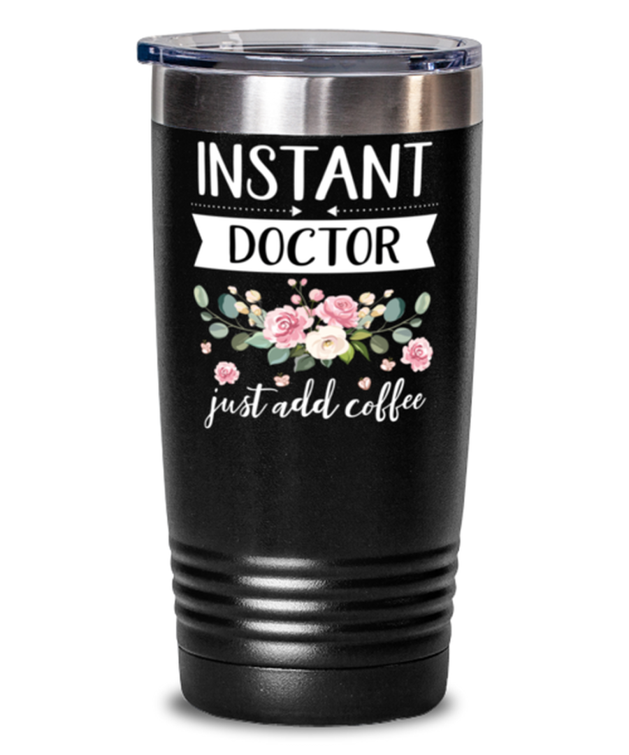 Instant Doctor Just Add Coffee, Doctor Tumbler, gifts for her, best friend