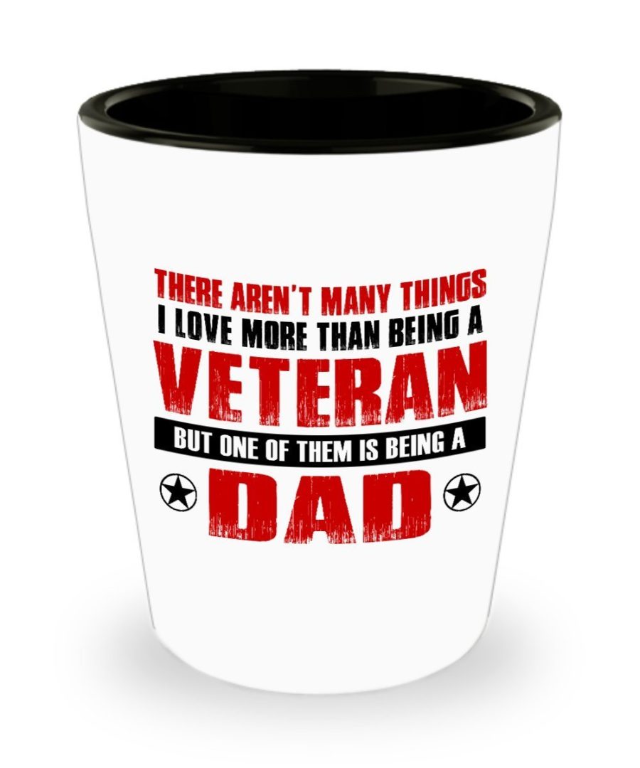 Fathers day Gifts - There aren't many thing I love more than being a Veteran but