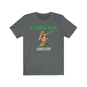 Florida Man A Man of Action Unburdened by Thought tshirt, Unisex Jersey