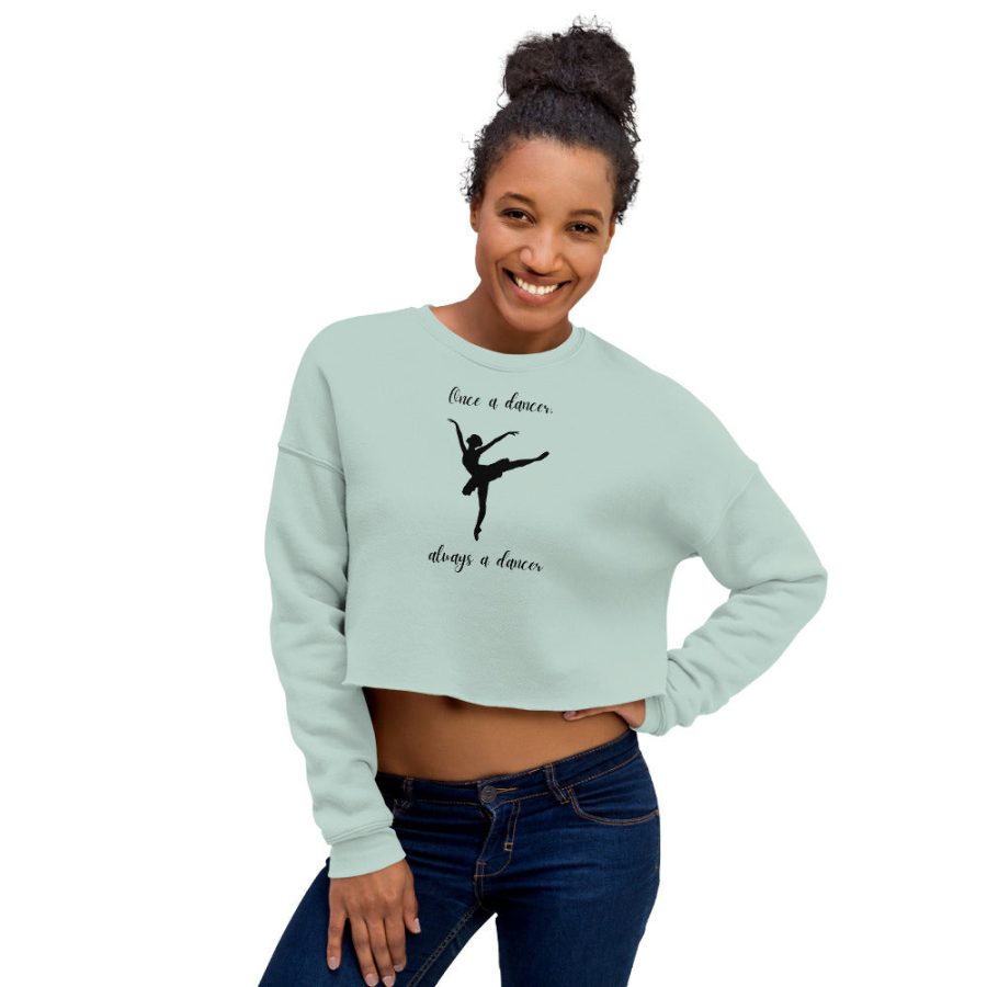 Once A Dancer Always A Dancer Crop Sweatshirt