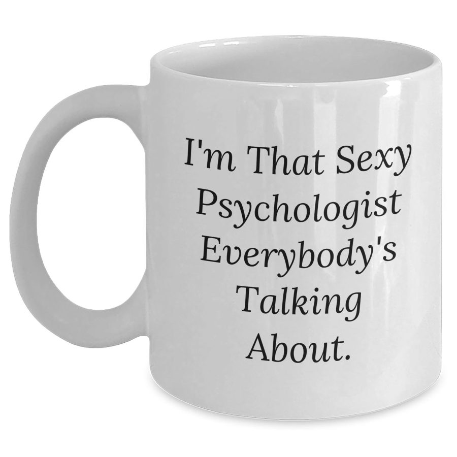 Psychologist Gifts for Him Her Men Women Friends Coworkers Family, I'm That Sexy