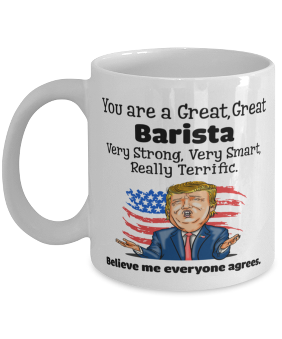 You are a great, great Barista Funny trump mug, funny saying coffee cup,