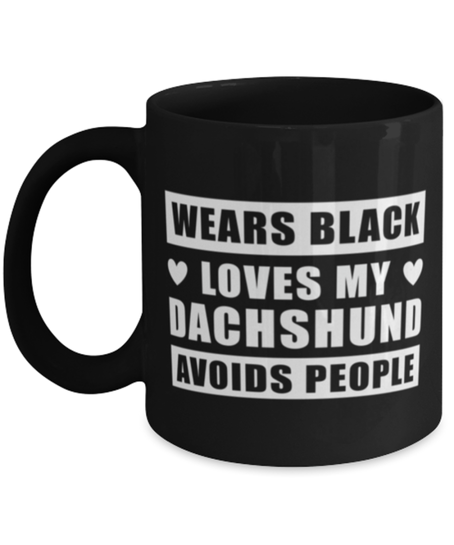 Dachshund Funny Mug - Wears Black Loves My Dog Avoids People - 11 oz Black