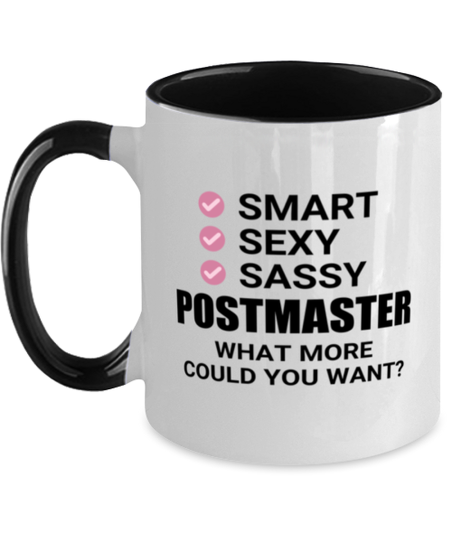 Funny Postmaster Mug - Smart Sexy Sassy What More Could You Want - 11 oz